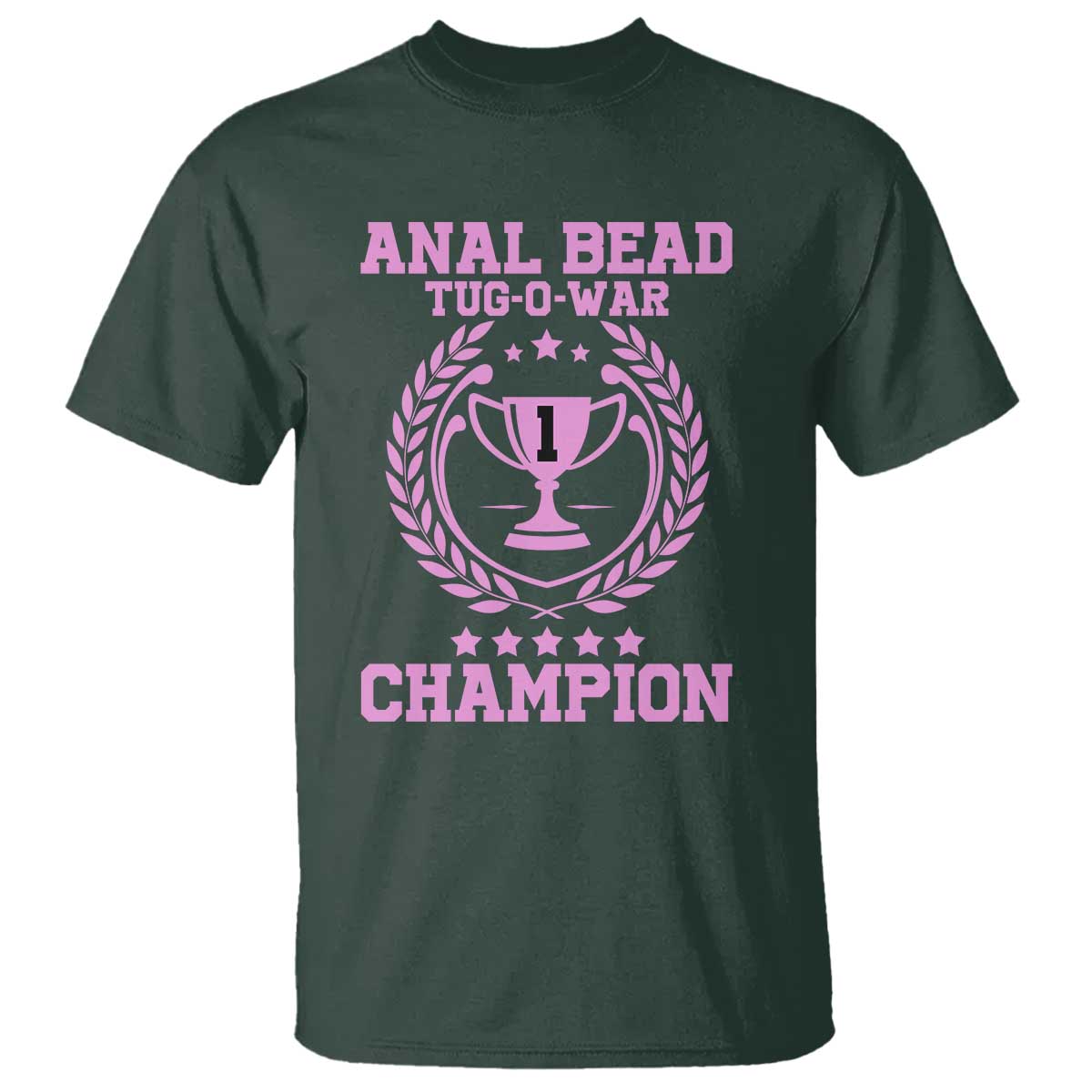 Funny #1 Anal Bead Tug O War Champion T Shirt Pink Adult Humor Cringe - PrintYourWear Size: S Color: Dark Forest Green