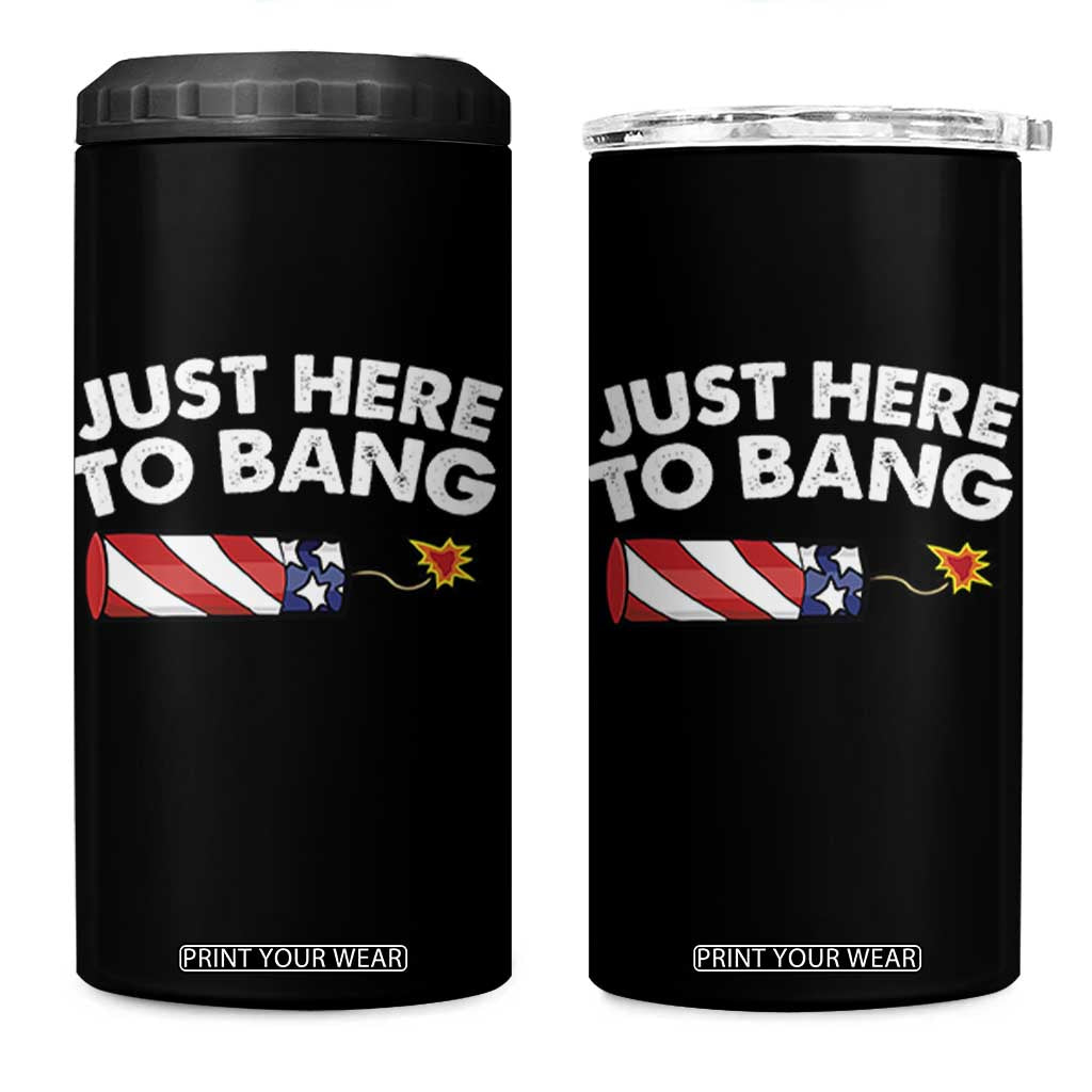 Funny 4th July Just Here To Bang 4 in 1 Can Cooler Tumbler USA Fireworks American Flag TS10 One Size: 16 oz Black Print Your Wear