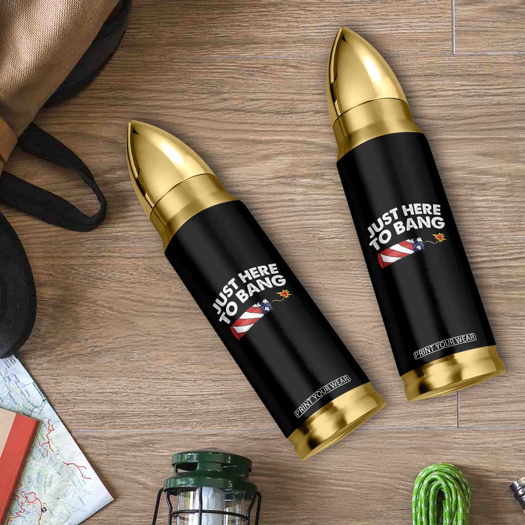 Funny 4th July Just Here To Bang Bullet Tumbler USA Fireworks American Flag TS10 Print Your Wear