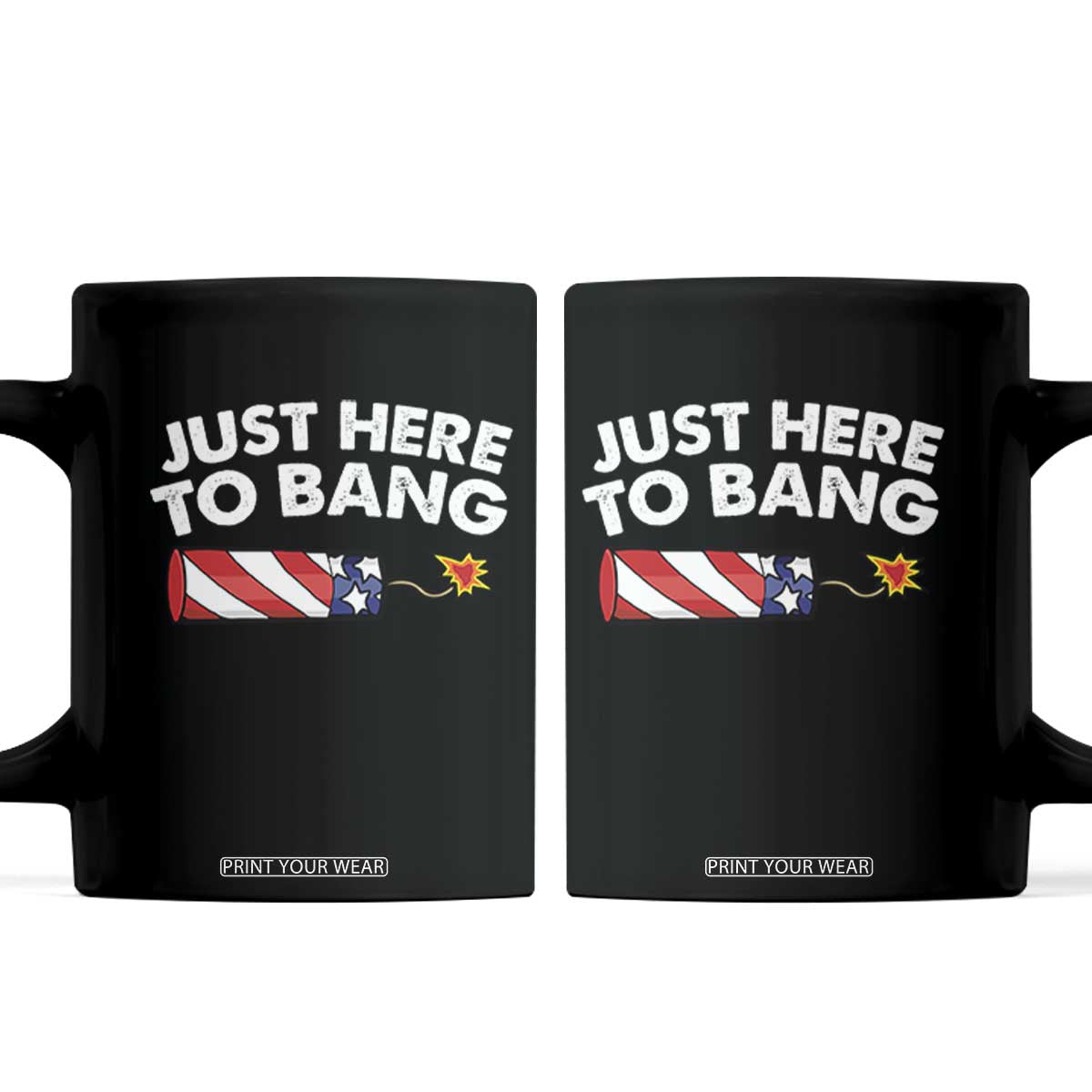 Funny 4th July Just Here To Bang Coffee Mug USA Fireworks American Flag TS10 Black Print Your Wear