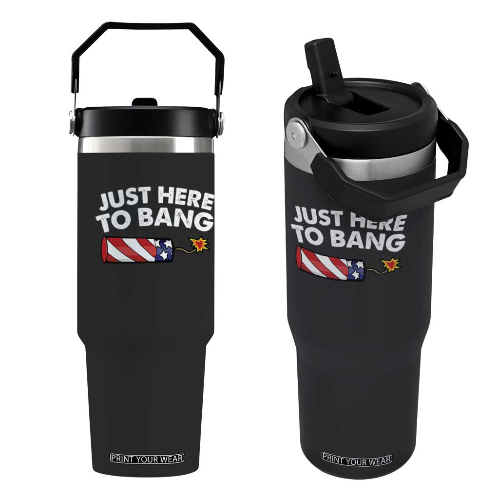 Funny 4th July Just Here To Bang Flip Straw Tumbler USA Fireworks American Flag TS10 One Size: 30 oz Black Print Your Wear