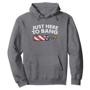 Funny 4th July Just Here To Bang Hoodie USA Fireworks American Flag TS10 Charcoal Print Your Wear