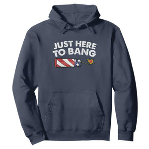 Funny 4th July Just Here To Bang Hoodie USA Fireworks American Flag TS10 Navy Print Your Wear