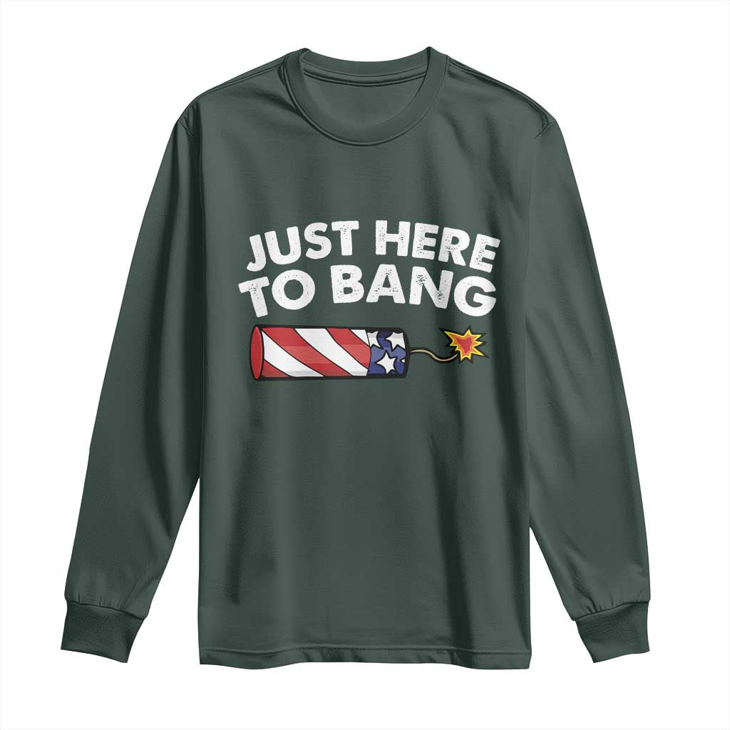 Funny 4th July Just Here To Bang Long Sleeve Shirt USA Fireworks American Flag TS10 Dark Forest Green Print Your Wear