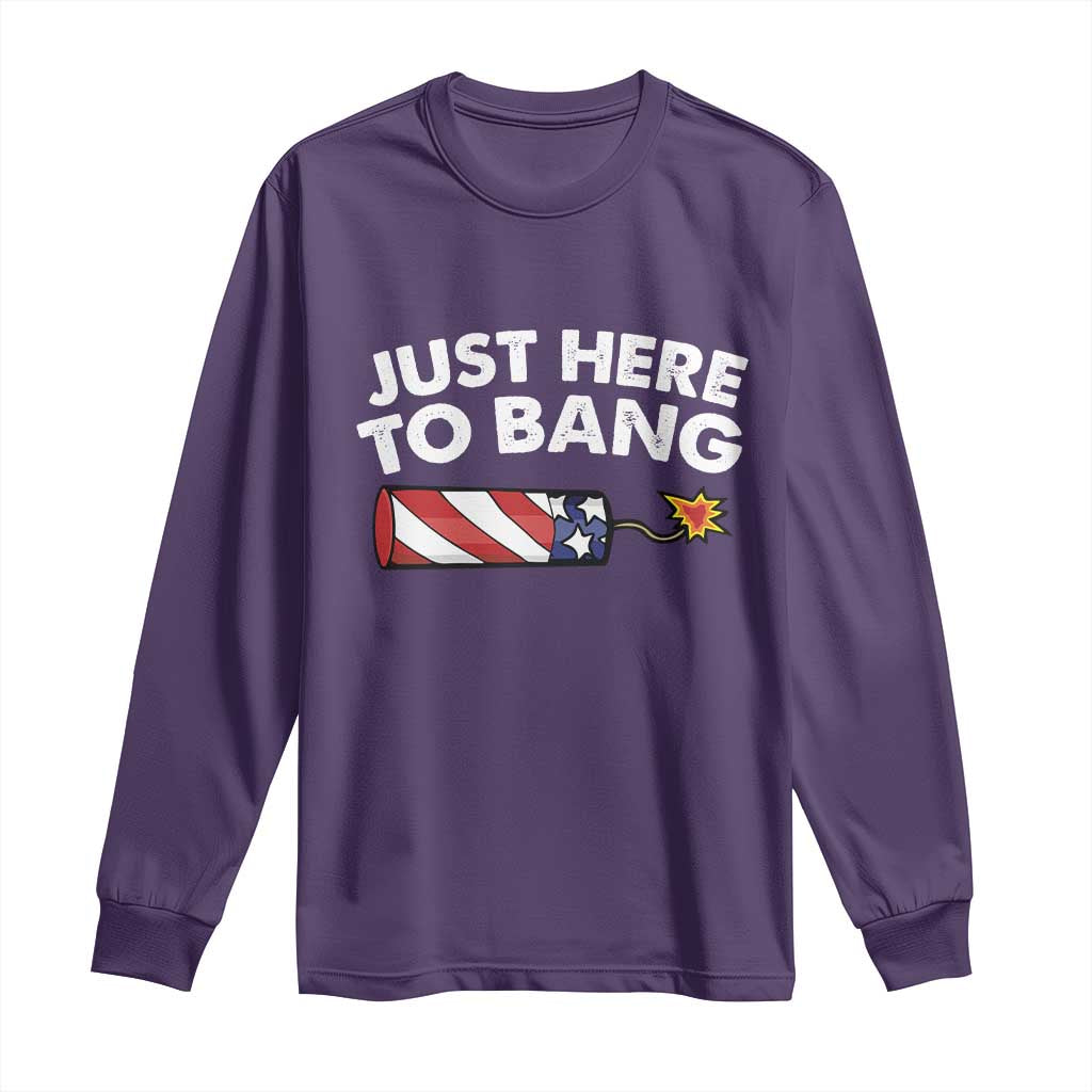 Funny 4th July Just Here To Bang Long Sleeve Shirt USA Fireworks American Flag TS10 Purple Print Your Wear