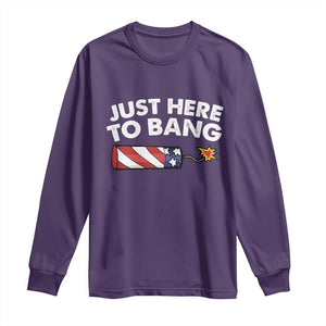 Funny 4th July Just Here To Bang Long Sleeve Shirt USA Fireworks American Flag TS10 Purple Print Your Wear