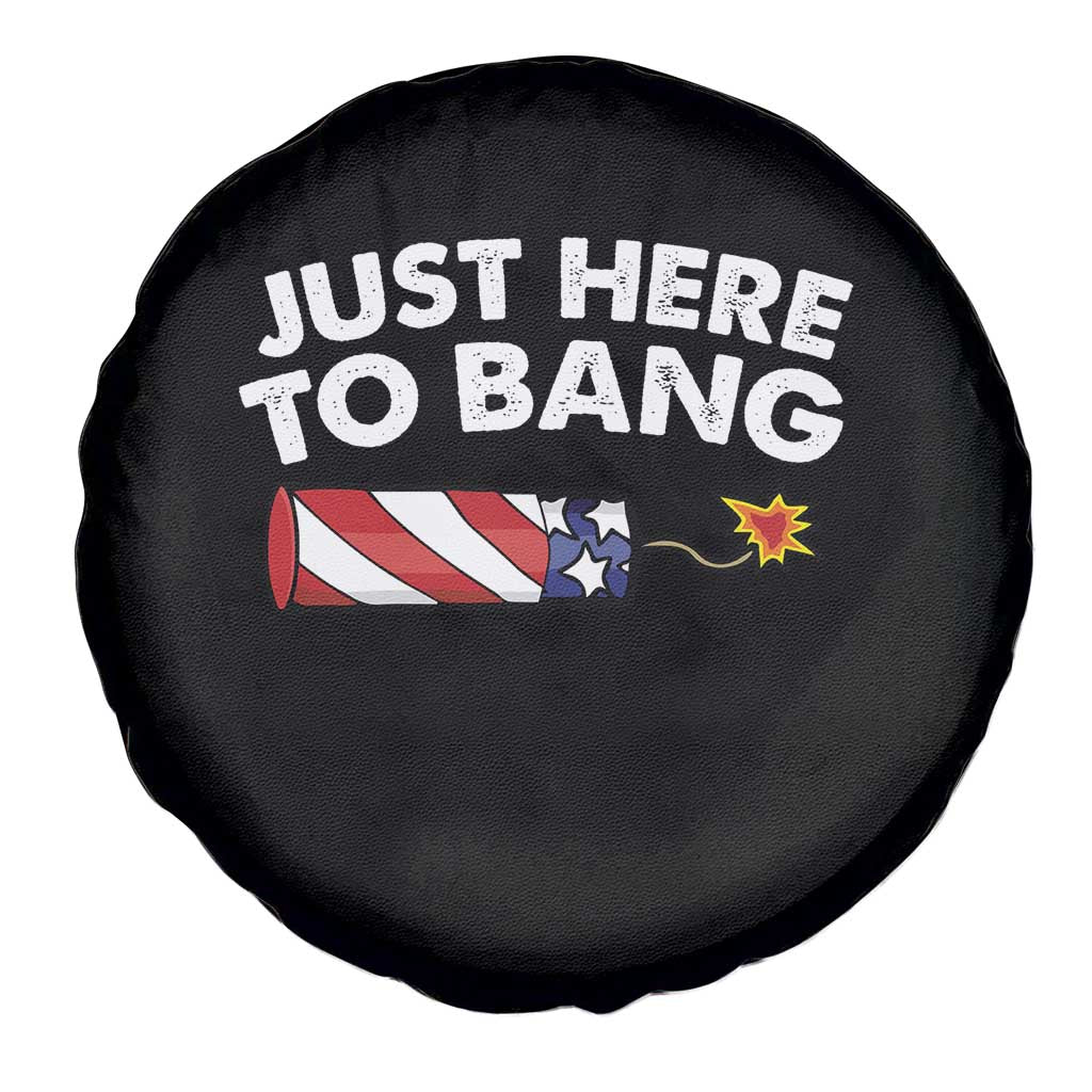 Funny 4th July Just Here To Bang Spare Tire Cover USA Fireworks American Flag TS10 Print Your Wear