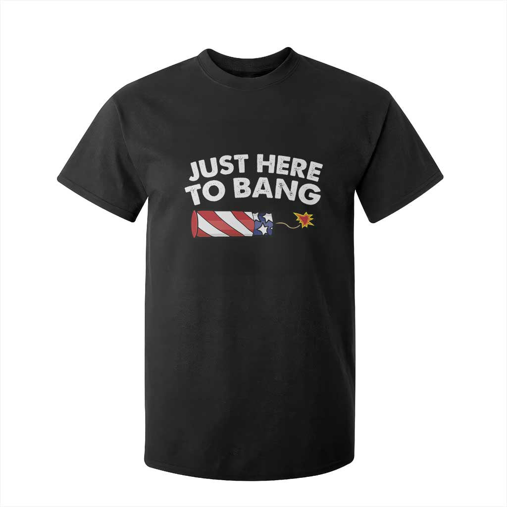 Funny 4th July Just Here To Bang T Shirt For Kid USA Fireworks American Flag TS10 Black Print Your Wear