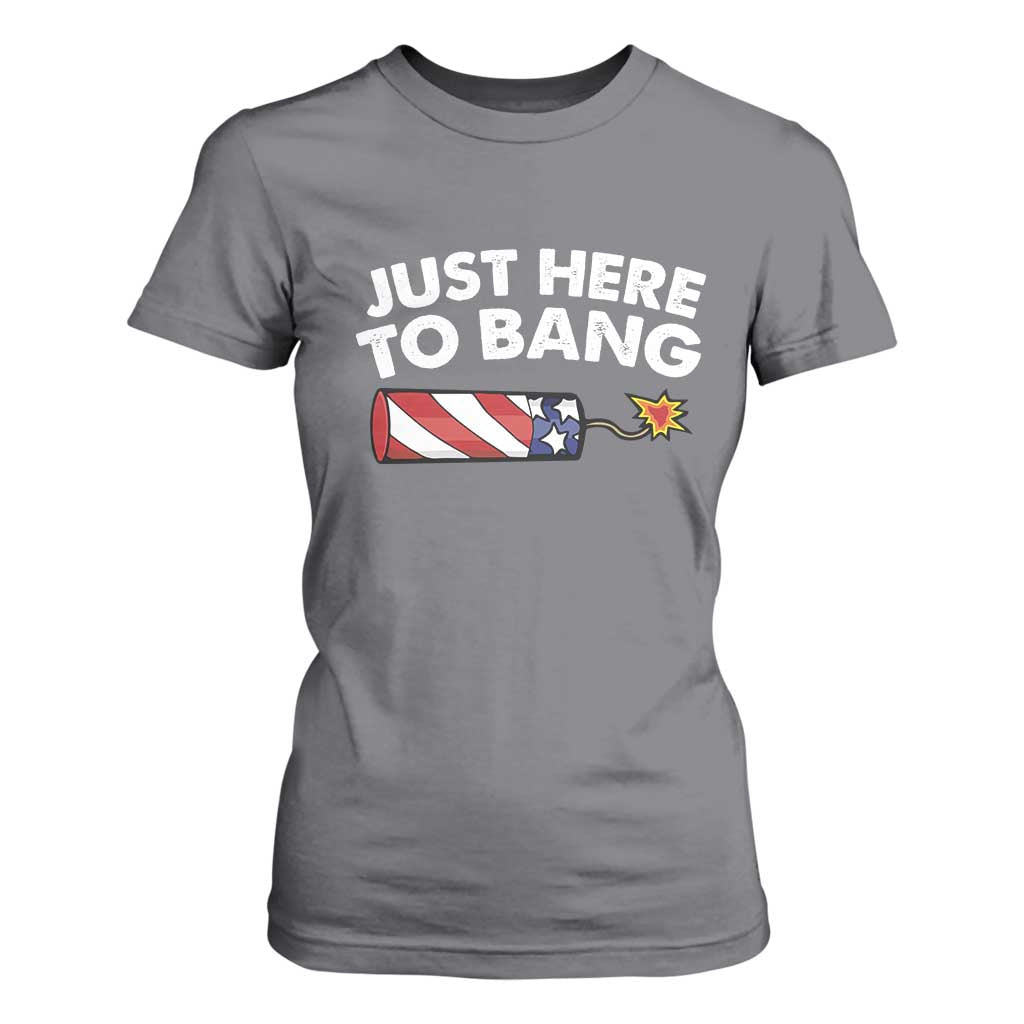 Funny 4th July Just Here To Bang T Shirt For Women USA Fireworks American Flag TS10 Charcoal Print Your Wear