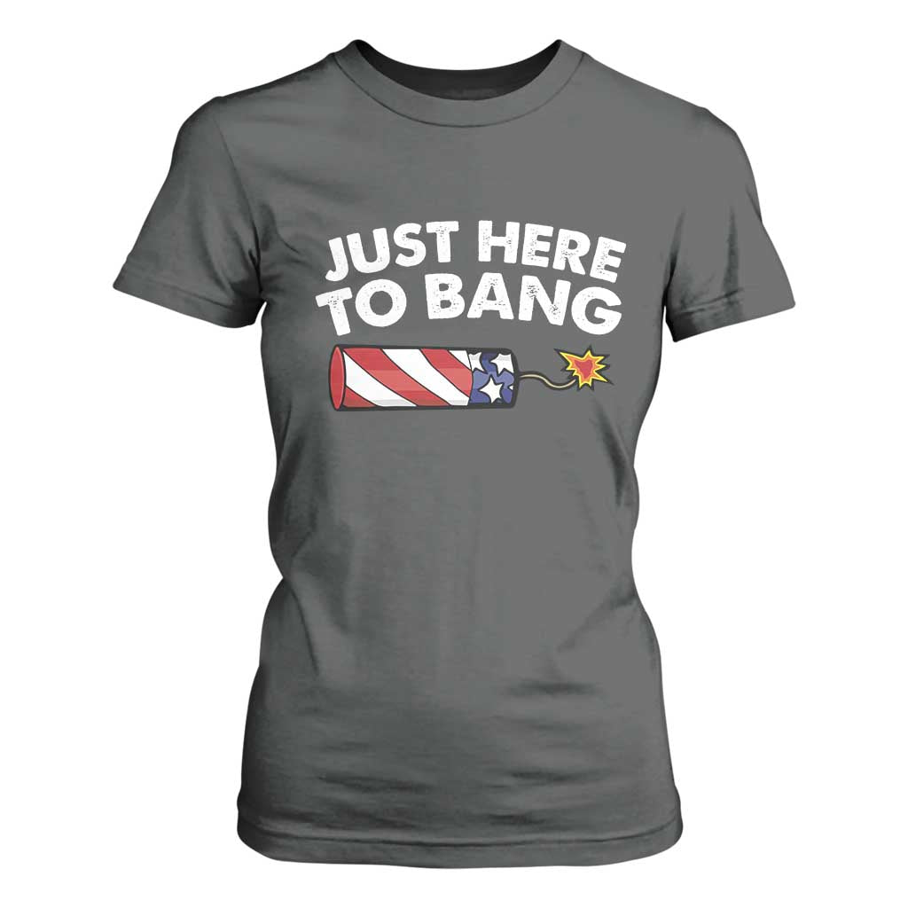 Funny 4th July Just Here To Bang T Shirt For Women USA Fireworks American Flag TS10 Dark Heather Print Your Wear