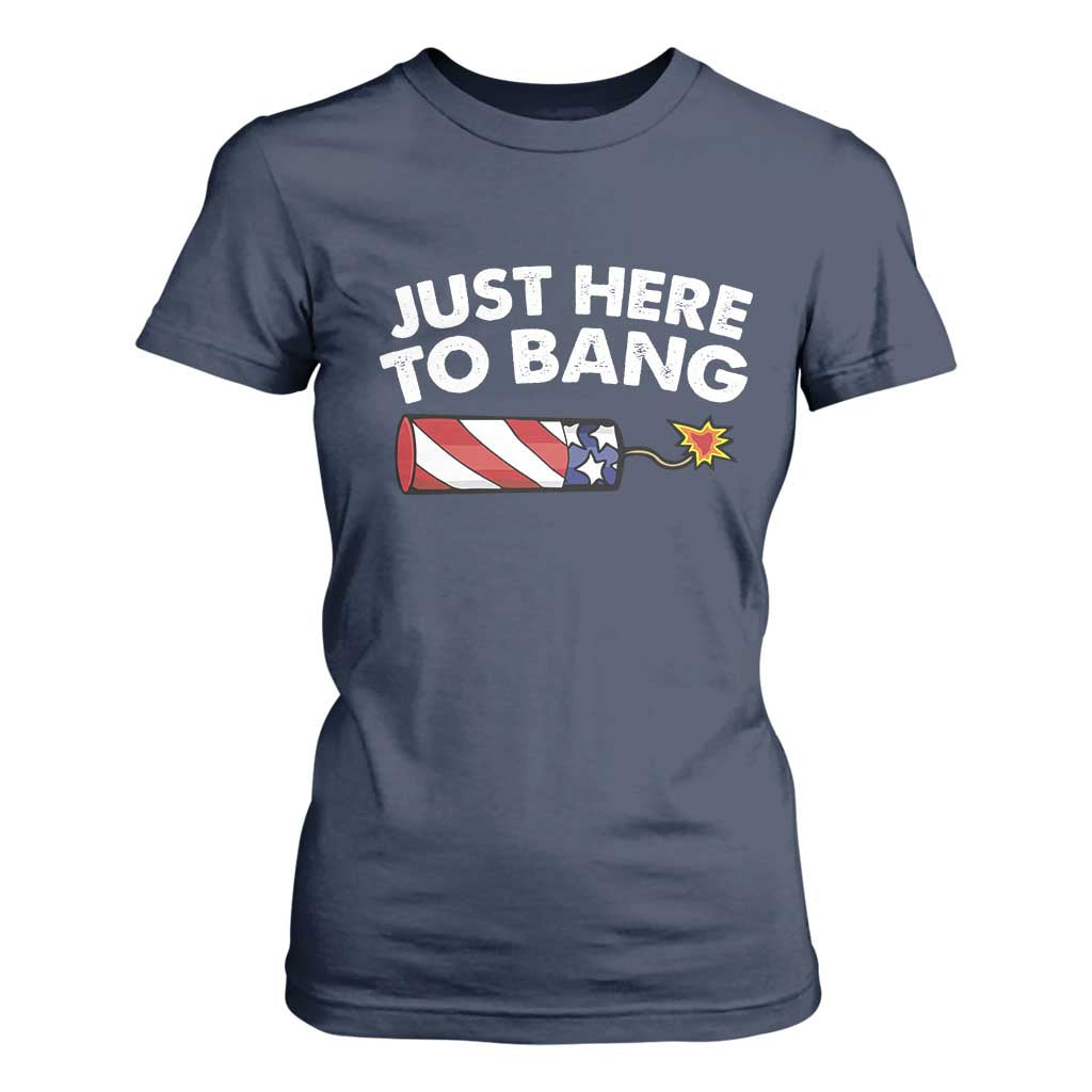 Funny 4th July Just Here To Bang T Shirt For Women USA Fireworks American Flag TS10 Navy Print Your Wear