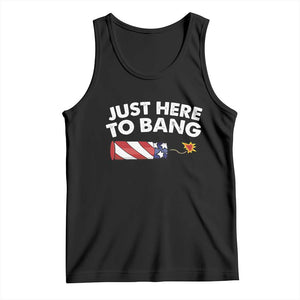 Funny 4th July Just Here To Bang Tank Top USA Fireworks American Flag TS10 Black Print Your Wear