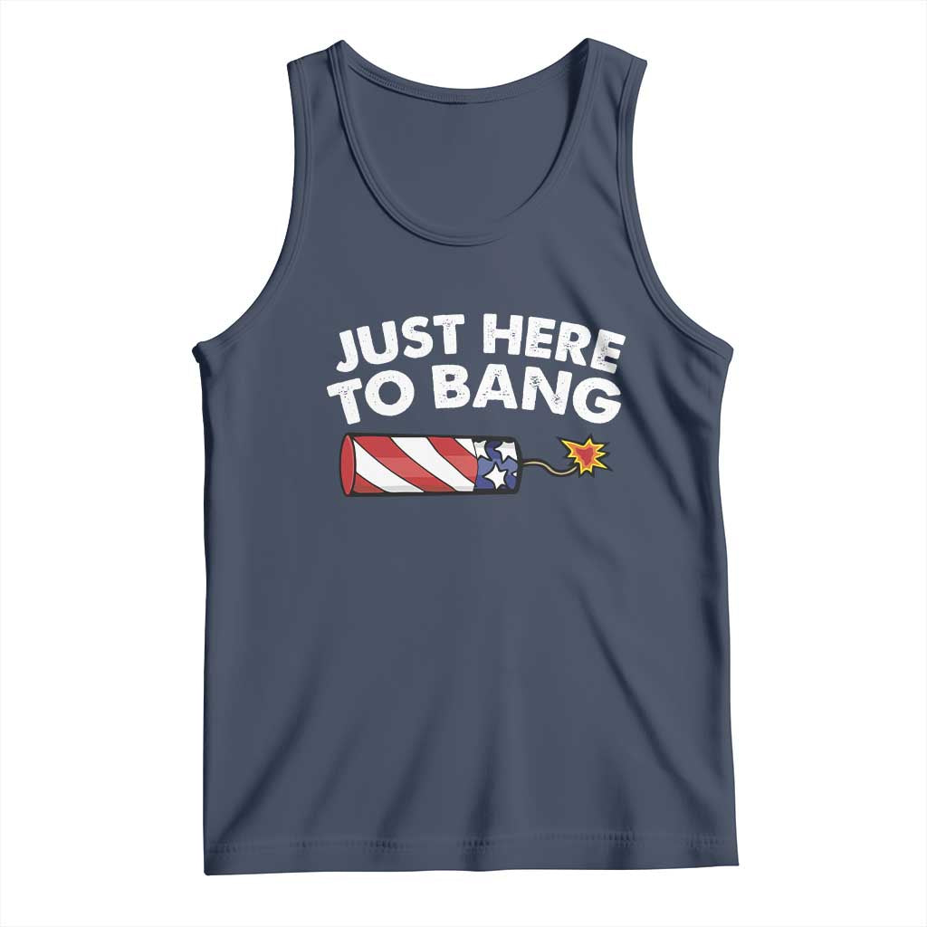 Funny 4th July Just Here To Bang Tank Top USA Fireworks American Flag TS10 Navy Print Your Wear