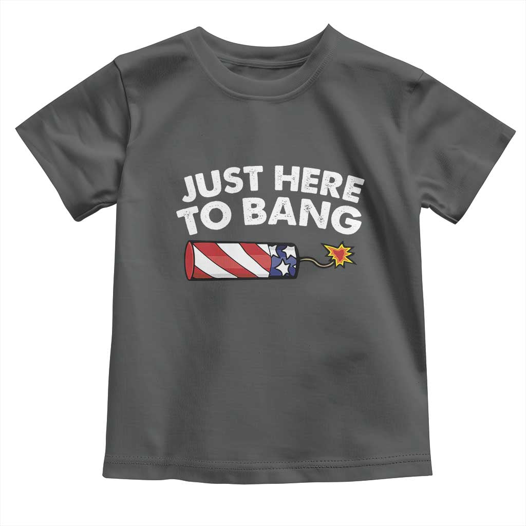 Funny 4th July Just Here To Bang Toddler T Shirt USA Fireworks American Flag TS10 Dark Heather Print Your Wear