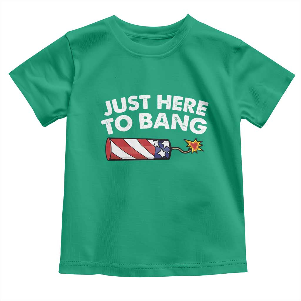 Funny 4th July Just Here To Bang Toddler T Shirt USA Fireworks American Flag TS10 Irish Green Print Your Wear