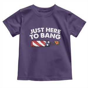Funny 4th July Just Here To Bang Toddler T Shirt USA Fireworks American Flag TS10 Purple Print Your Wear