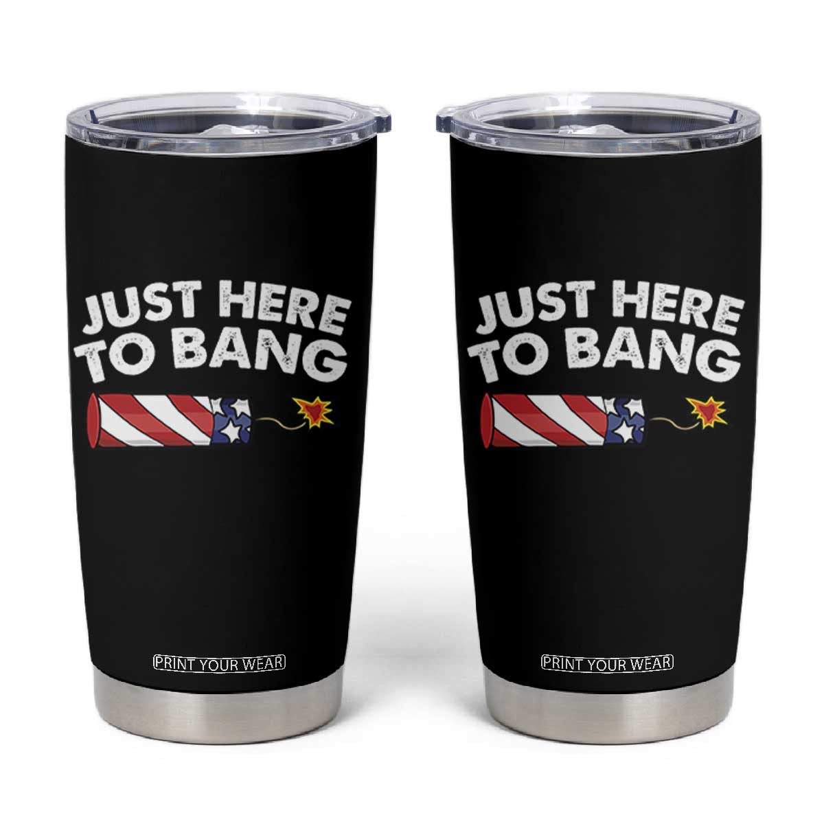 Funny 4th July Just Here To Bang Tumbler Cup USA Fireworks American Flag TS10 Black Print Your Wear