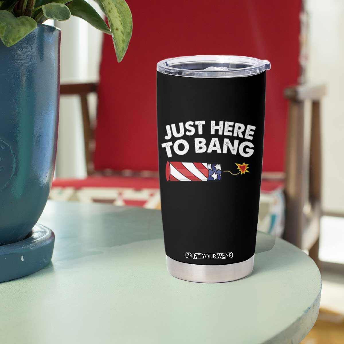 Funny 4th July Just Here To Bang Tumbler Cup USA Fireworks American Flag TS10 Print Your Wear
