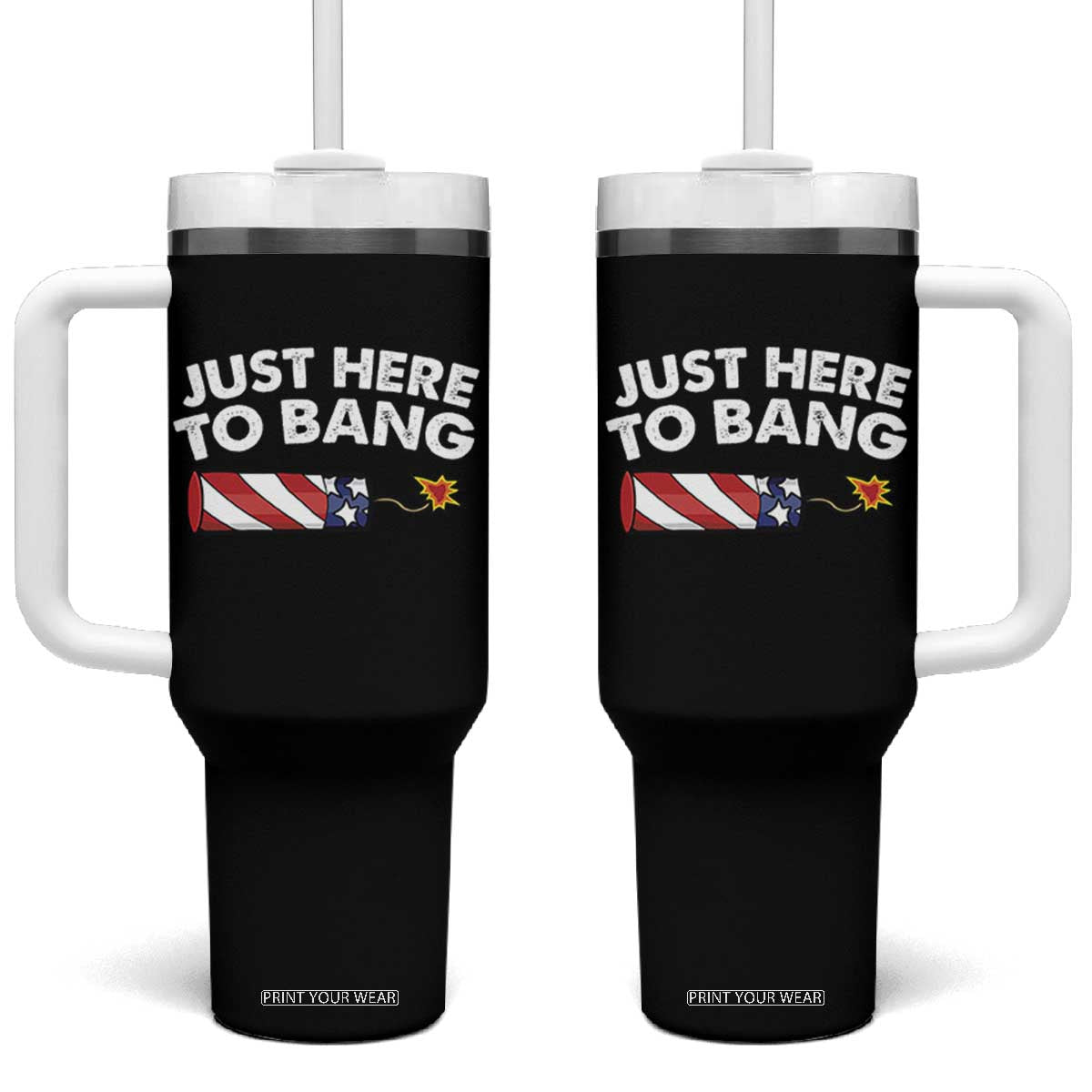 Funny 4th July Just Here To Bang Tumbler With Handle USA Fireworks American Flag TS10 One Size: 40 oz Black Print Your Wear