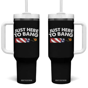Funny 4th July Just Here To Bang Tumbler With Handle USA Fireworks American Flag TS10 One Size: 40 oz Black Print Your Wear