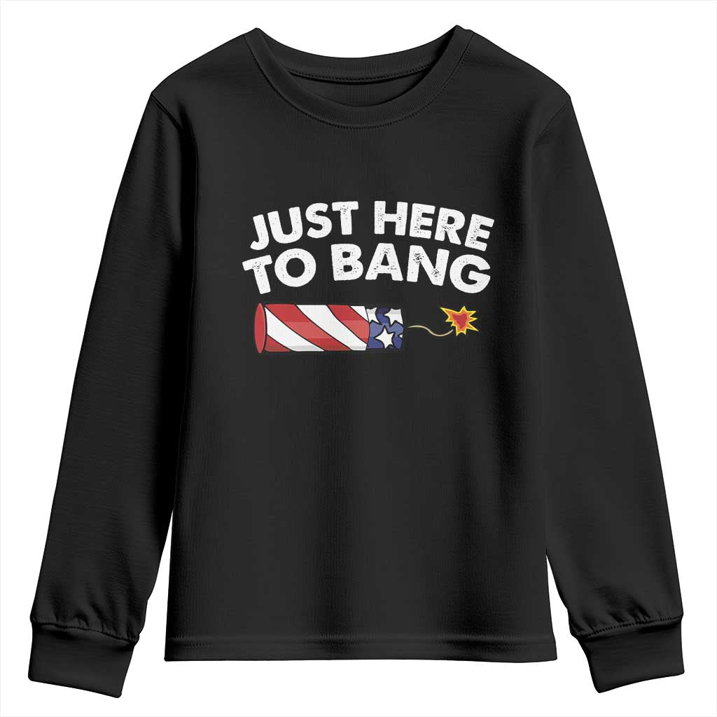 Funny 4th July Just Here To Bang Youth Sweatshirt USA Fireworks American Flag TS10 Black Print Your Wear