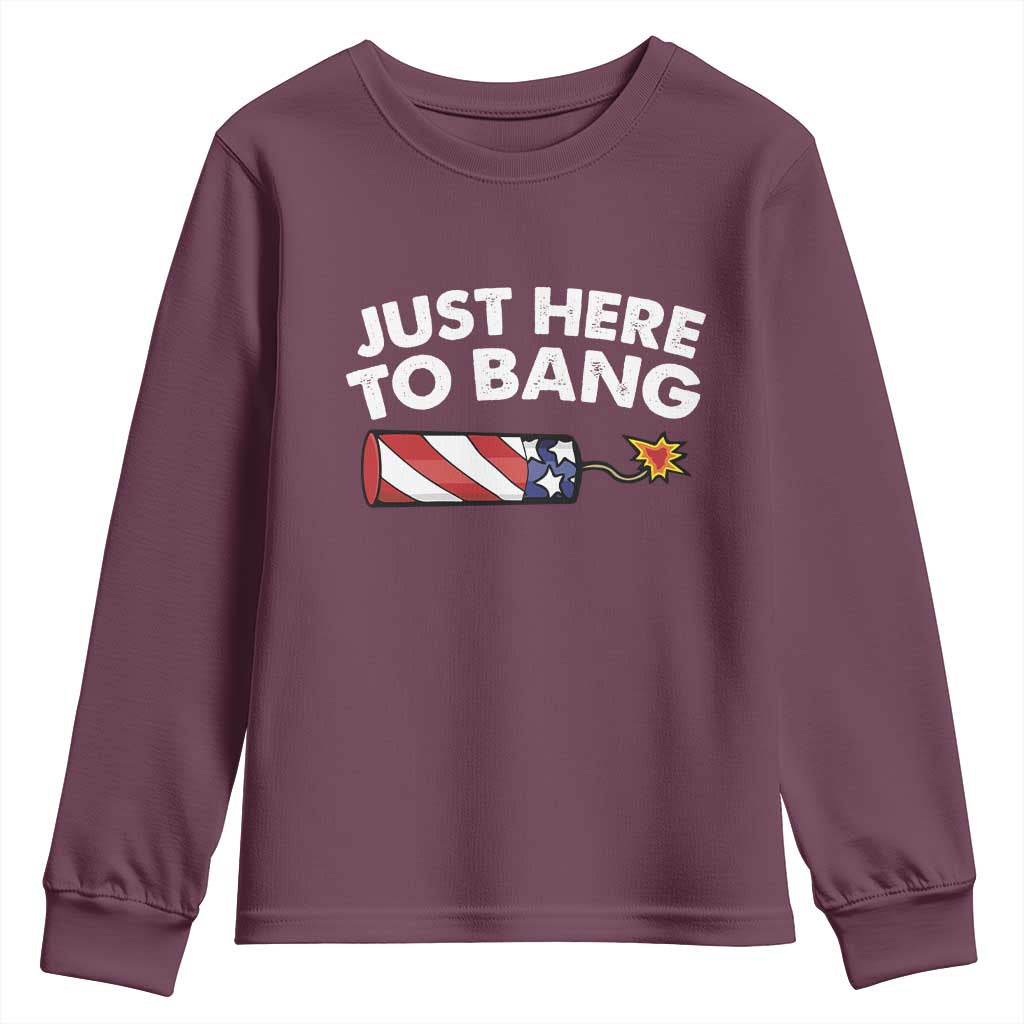 Funny 4th July Just Here To Bang Youth Sweatshirt USA Fireworks American Flag TS10 Maroon Print Your Wear