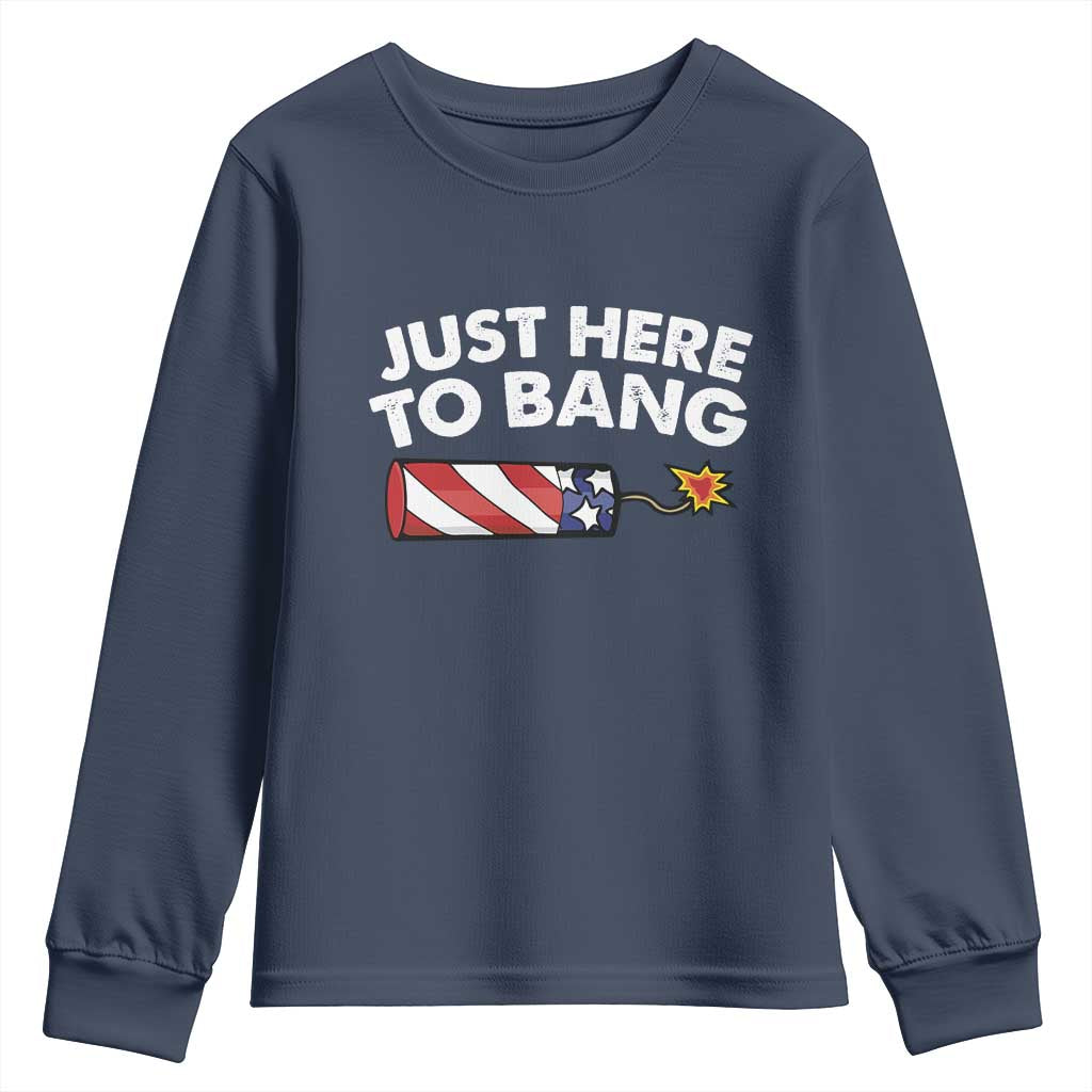 Funny 4th July Just Here To Bang Youth Sweatshirt USA Fireworks American Flag TS10 Navy Print Your Wear