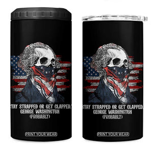 Funny 4th Of July 4 in 1 Can Cooler Tumbler George Washington Stay Strapped Or Get Clapped USA Flag TS10 One Size: 16 oz Black Print Your Wear