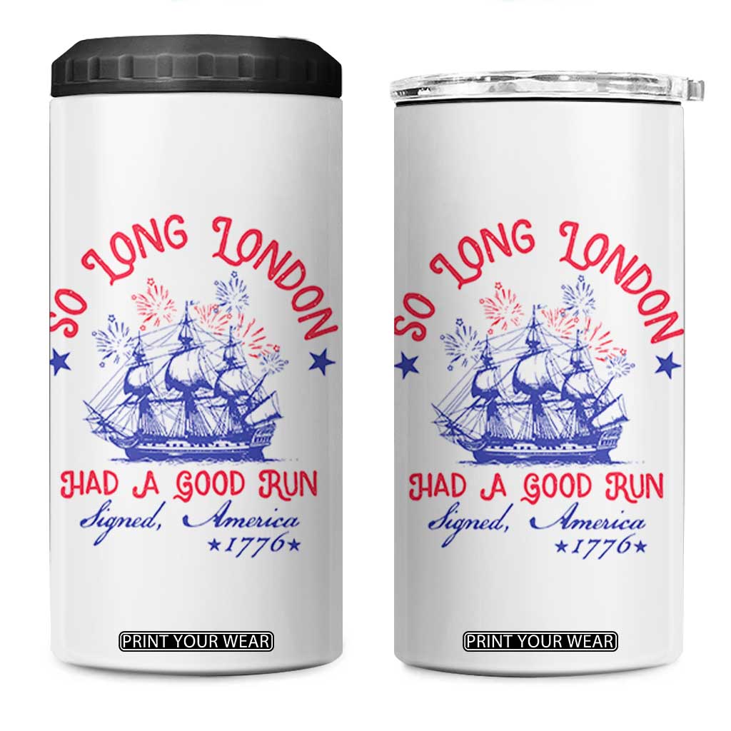 Funny 4th Of July 4 in 1 Can Cooler Tumbler So Long London Had A Good Run Usa Patriotic TS10 One Size: 16 oz White Print Your Wear
