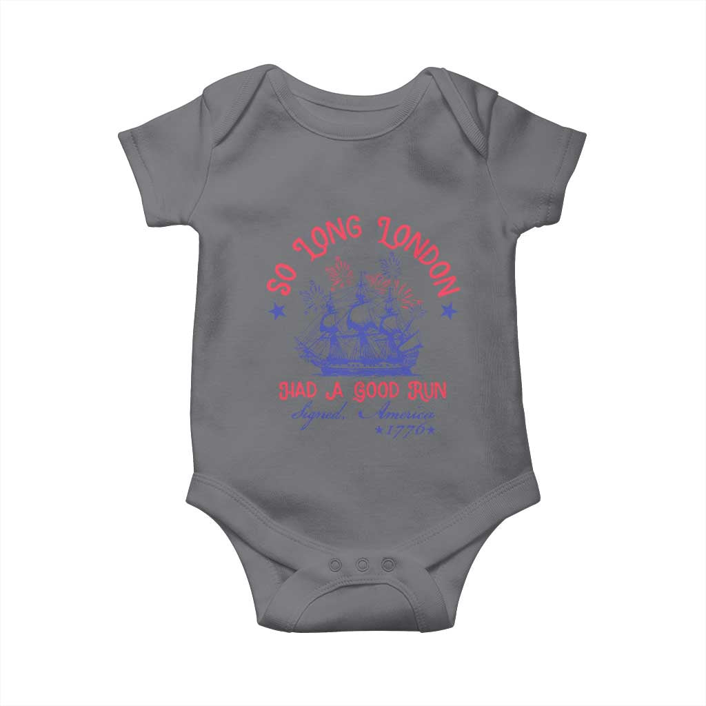 Funny 4th Of July Baby Onesie So Long London Had A Good Run Usa Patriotic TS10 Charcoal Print Your Wear