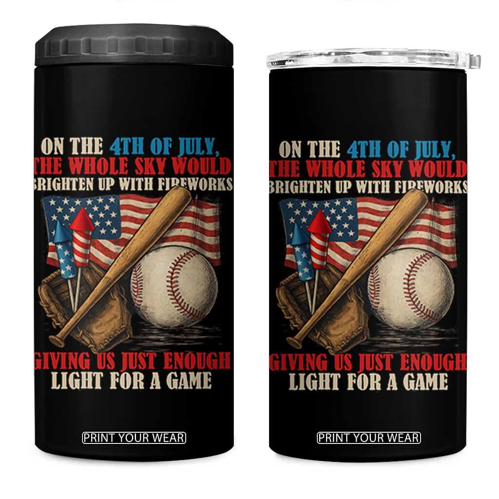 Funny 4th Of July Baseball 4 in 1 Can Cooler Tumbler The Whole Sky Would Brighten Up With Fireworks Giving Us Light For A Game TS11 One Size: 16 oz Black Print Your Wear