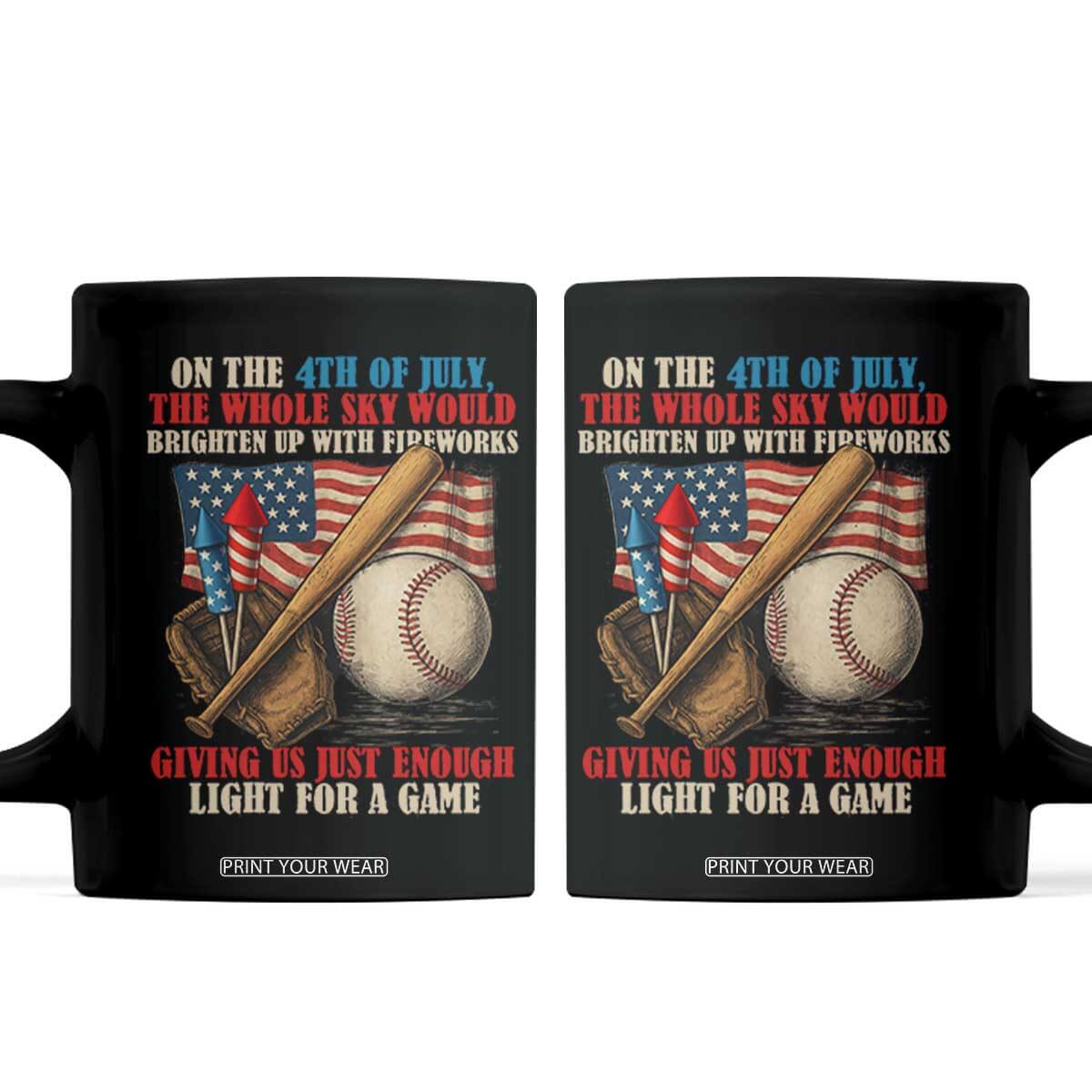 Funny 4th Of July Baseball Coffee Mug The Whole Sky Would Brighten Up With Fireworks Giving Us Light For A Game TS11 Black Print Your Wear
