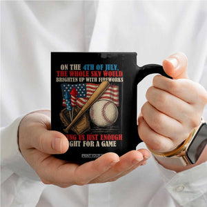 Funny 4th Of July Baseball Coffee Mug The Whole Sky Would Brighten Up With Fireworks Giving Us Light For A Game TS11 Print Your Wear