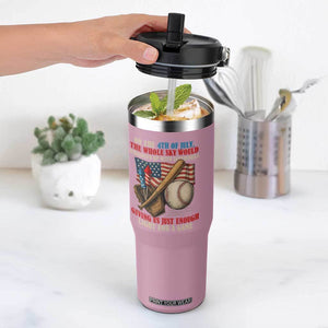 Funny 4th Of July Baseball Flip Straw Tumbler The Whole Sky Would Brighten Up With Fireworks Giving Us Light For A Game TS11 One Size: 30 oz Light Pink Print Your Wear
