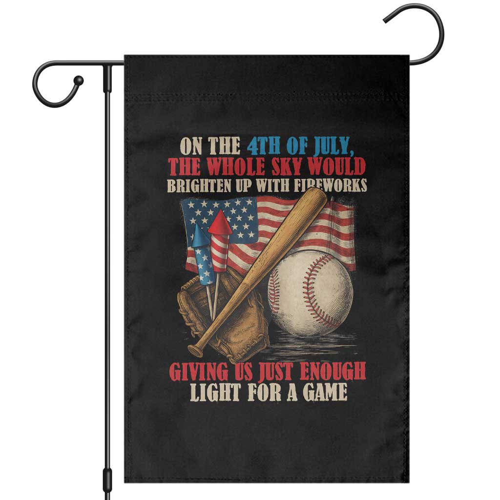 Funny 4th Of July Baseball Garden Flag The Whole Sky Would Brighten Up With Fireworks Giving Us Light For A Game TS11 Black Print Your Wear
