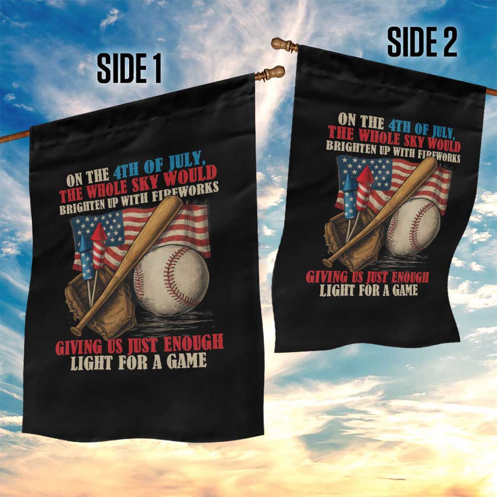 Funny 4th Of July Baseball Garden Flag The Whole Sky Would Brighten Up With Fireworks Giving Us Light For A Game TS11 Print Your Wear