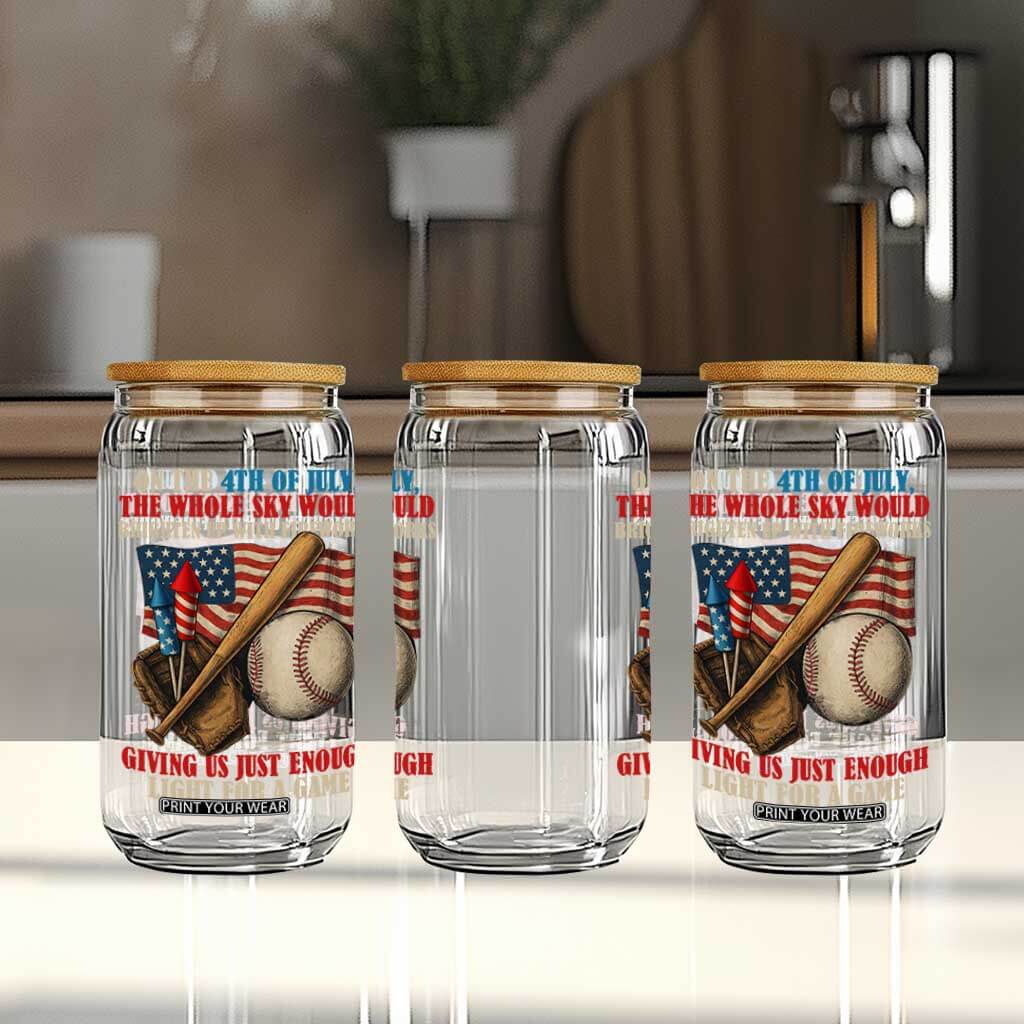 Funny 4th Of July Baseball Glass Can The Whole Sky Would Brighten Up With Fireworks Giving Us Light For A Game TS11 Print Your Wear