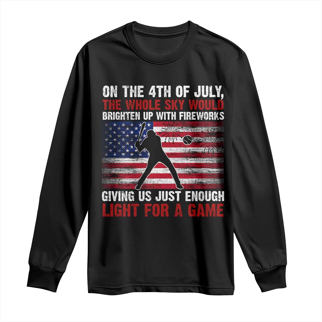 Funny 4th Of July Baseball Long Sleeve Shirt The Whole Sky Would Brighten Up With Fireworks American Flag TS11 Black Print Your Wear