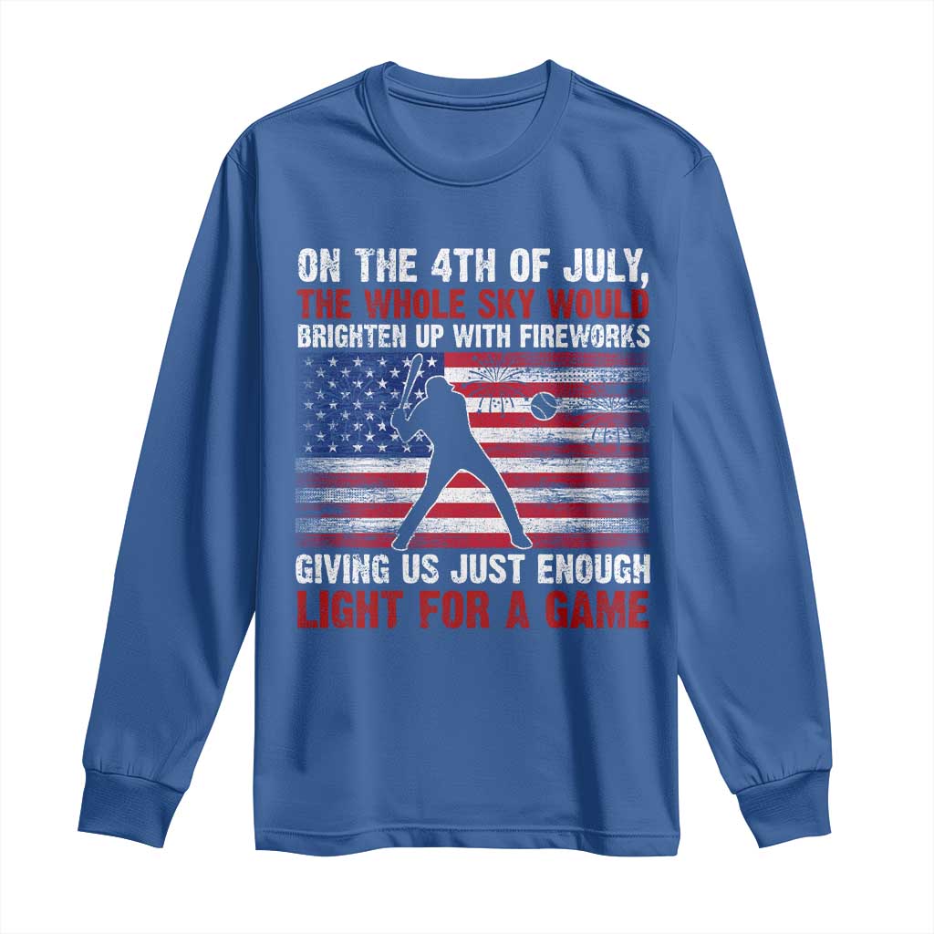 Funny 4th Of July Baseball Long Sleeve Shirt The Whole Sky Would Brighten Up With Fireworks American Flag TS11 Royal Blue Print Your Wear