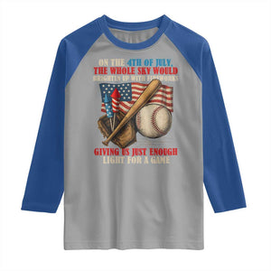 Funny 4th Of July Baseball Raglan Shirt The Whole Sky Would Brighten Up With Fireworks Giving Us Light For A Game TS11 Sport Gray Royal Print Your Wear