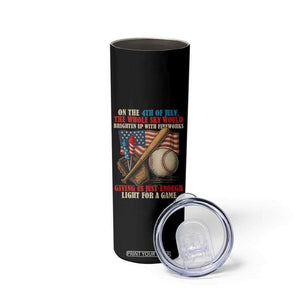 Funny 4th Of July Baseball Skinny Tumbler The Whole Sky Would Brighten Up With Fireworks Giving Us Light For A Game TS11 Print Your Wear