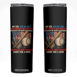 Funny 4th Of July Baseball Skinny Tumbler The Whole Sky Would Brighten Up With Fireworks Giving Us Light For A Game TS11 Black Print Your Wear