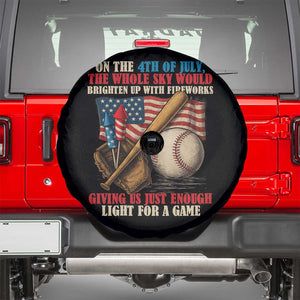 Funny 4th Of July Baseball Spare Tire Cover The Whole Sky Would Brighten Up With Fireworks Giving Us Light For A Game TS11 Black Print Your Wear