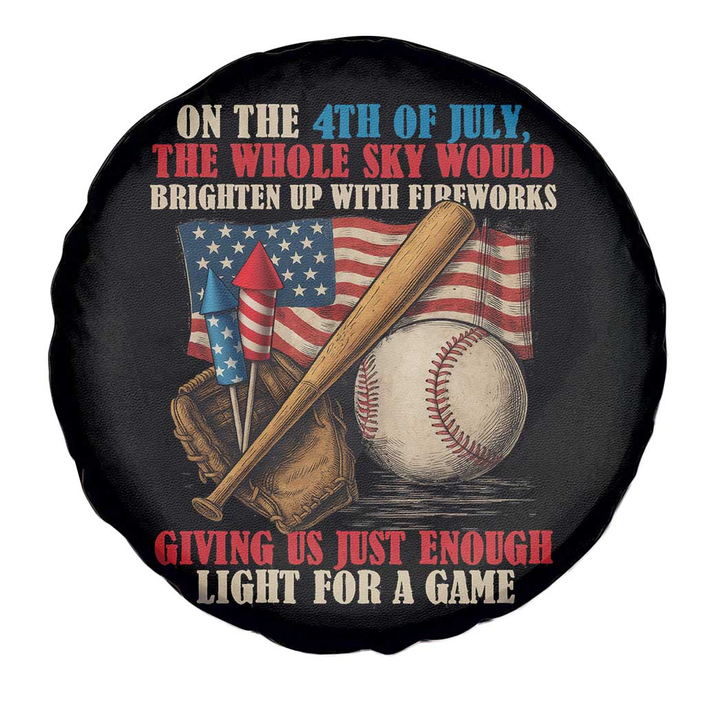 Funny 4th Of July Baseball Spare Tire Cover The Whole Sky Would Brighten Up With Fireworks Giving Us Light For A Game TS11 Print Your Wear