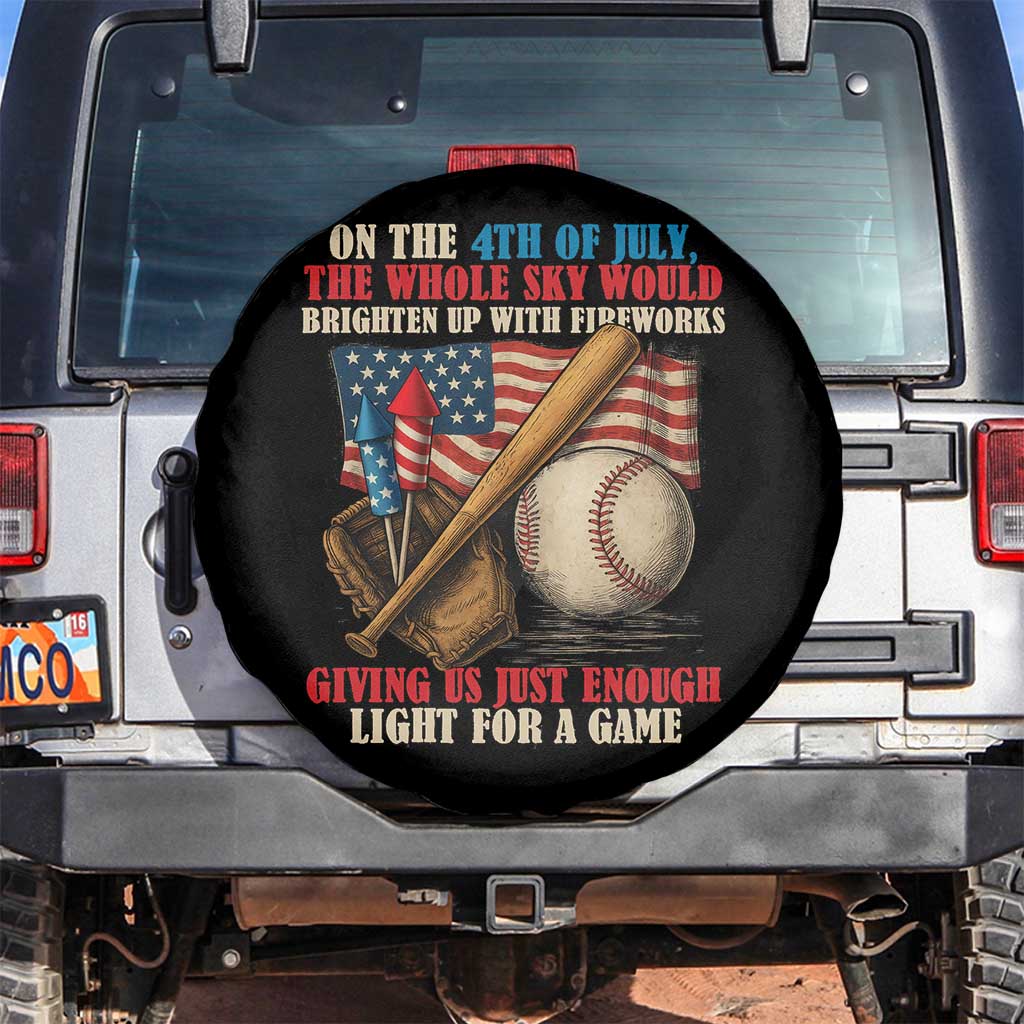 Funny 4th Of July Baseball Spare Tire Cover The Whole Sky Would Brighten Up With Fireworks Giving Us Light For A Game TS11 No hole Black Print Your Wear