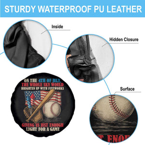 Funny 4th Of July Baseball Spare Tire Cover The Whole Sky Would Brighten Up With Fireworks Giving Us Light For A Game TS11 Print Your Wear