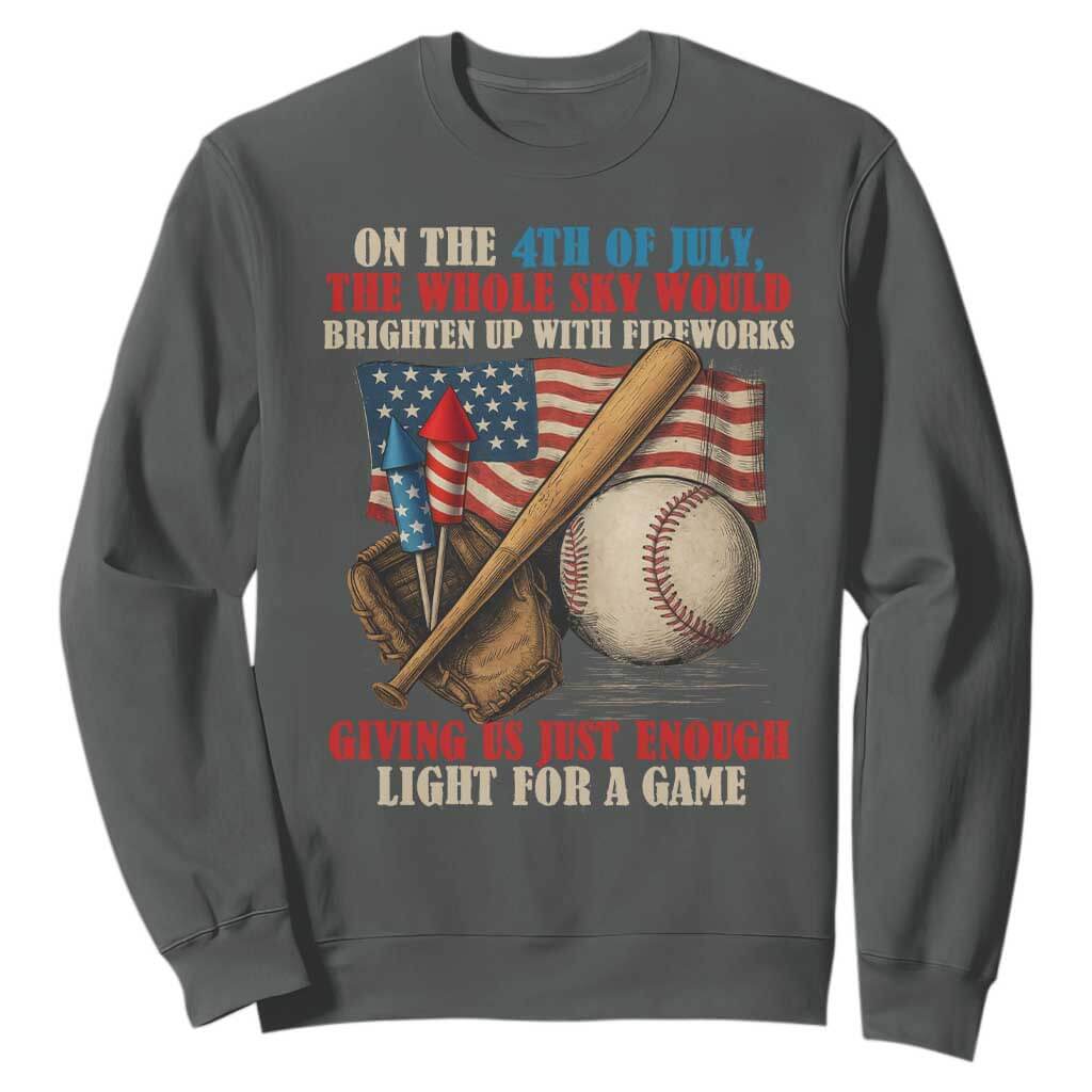 Funny 4th Of July Baseball Sweatshirt The Whole Sky Would Brighten Up With Fireworks Giving Us Light For A Game TS11 Dark Heather Print Your Wear