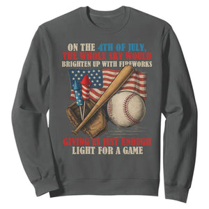Funny 4th Of July Baseball Sweatshirt The Whole Sky Would Brighten Up With Fireworks Giving Us Light For A Game TS11 Dark Heather Print Your Wear