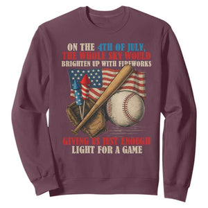 Funny 4th Of July Baseball Sweatshirt The Whole Sky Would Brighten Up With Fireworks Giving Us Light For A Game TS11 Maroon Print Your Wear