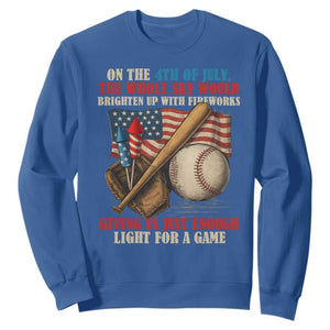 Funny 4th Of July Baseball Sweatshirt The Whole Sky Would Brighten Up With Fireworks Giving Us Light For A Game TS11 Royal Blue Print Your Wear